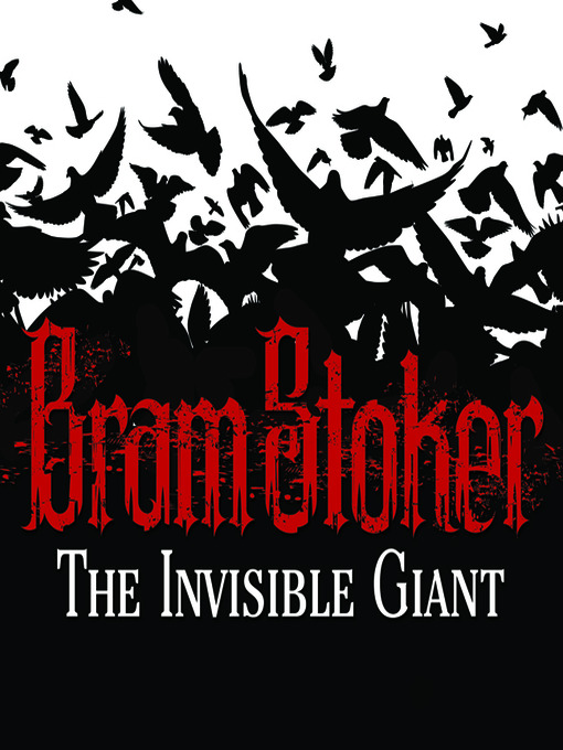 Title details for The Invisible Giant by Bram Stoker - Available